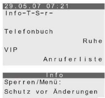 29.05.07 07:21 Info-T-S-r- Telefonbuch Ruhe VIP Anruferliste Info Sperren/Menu: Schutz vor Änderungen
