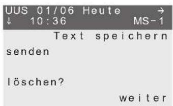 UUS 01/06 Heute → ↓ 10:36 MS-1 Text speichern senden löschen? weiter
