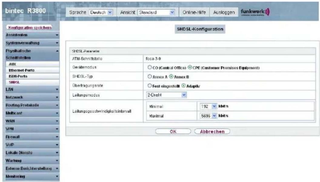 bintec R3800 Sprache Deutsch Ansicht Standard Online-Hife Ausloggen funkwerk Configuration spolchen Assistenten Systemverwaltung Physikalische Schmittstellen AUX Ethernet Porto ESDN-Ports SHDSL LAN Netzwerk Routing Protokolle Multicast WAN VPN Firewall VoIP Lokale Dienste Wartung Externe Berichterstellung Monitoring SHDSL-Konfiguration SHDSL-Parameter ATM-Schnitstelle foca-3-0 Gerätemodus CO (Central Office) CPE (Customer Premises Equipment) SHDSL-Typ Annex A Annex B Übertragungsrate Fest eingestellt Adapiv/ Leitungsmodes 2-Drehl Leitungsgeschwindigkeitsintervall Minimal 192 kbits Maximal 5696 kbits OK Abbrechen