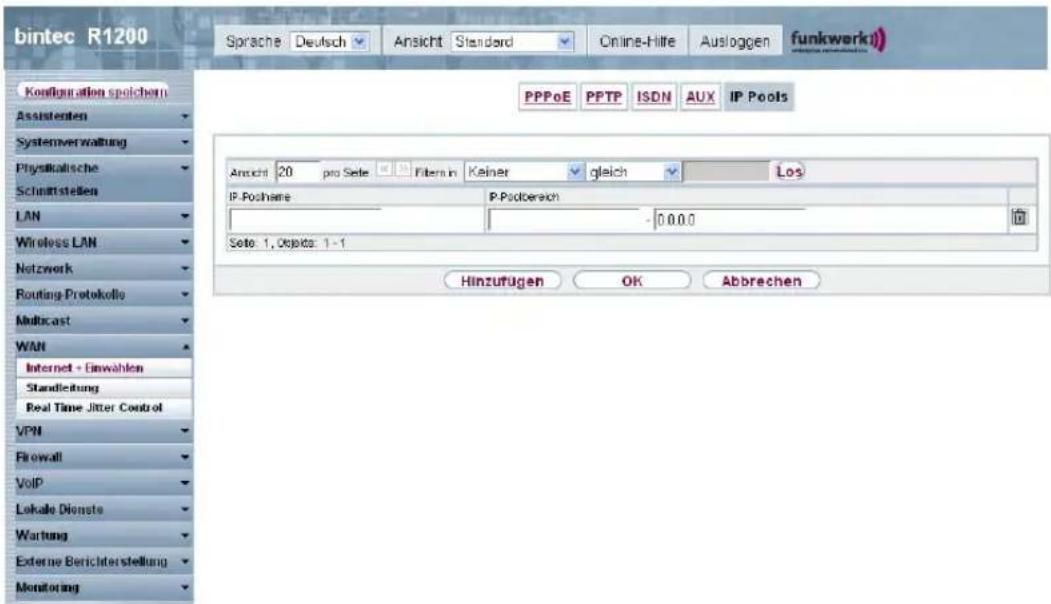 bintec R1200 Sprache Deutsch Ansicht Standard Online-Hitte Ausloggen funkwerk) PPPoE PPTP ISDN AUX IP Pools Configuration spolchern Assistanten Systemverwaltung Physikalische Schmittstellen LAN Wireless LAN Netzwerk Routing-Protokolle Multicast WAN Internet + Einwahlen Standleitung Real Time Jitter Control VPN Flowall VoIP Lokale Dienste Wartung Externe Berichterstellung Monitoring Anacht 20 pro Seite Filters in Keiner gleich Los IP-Posame P-Posbereich Soto: 1, Objekte: 1 - 1 Hinzufügen OK Abbrechen