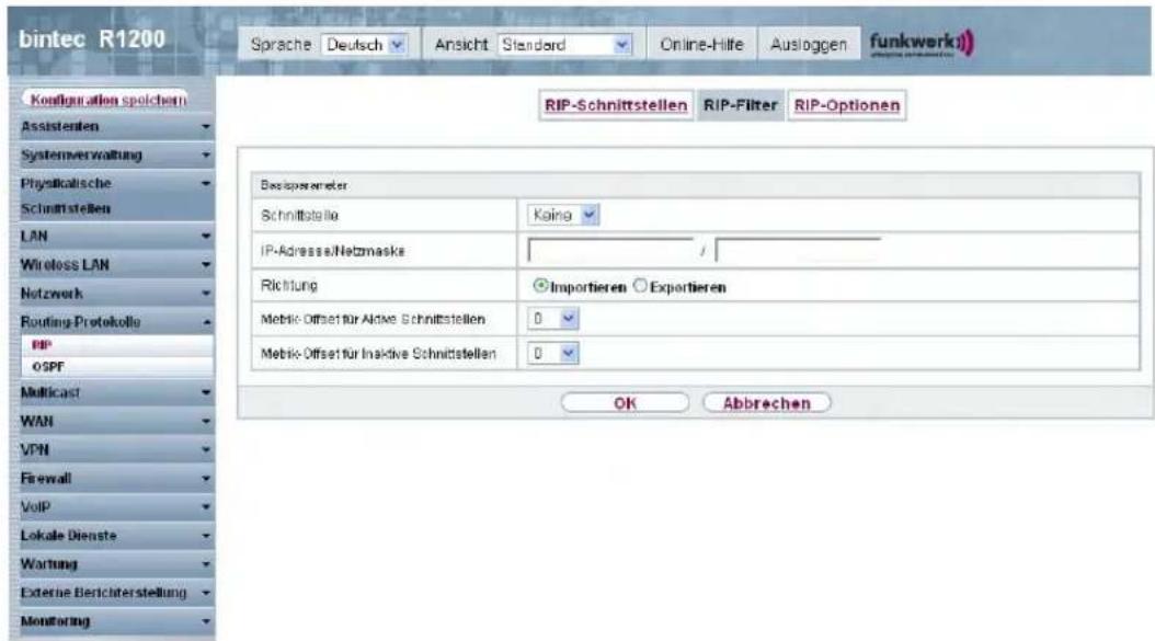 bintec R1200 Sprache Deutsch Ansicht Standard Online-Hilfe Ausloggen funkwerk RIP-Schnittstellen RIP-Filter RIP-Optionen Backpropertor Schnittstelle Kaing IP-Adresse/Netzmaske / Richtung Importieren Exportieren Metik-Offset für Active Schnittstellen 0 Metik-Offset für Inaktive Schnittstellen 0 OK Abbrechen Konzugation spolchem Assistenten Systemverwaltung Physikalische Schmittstellen LAN Wireless LAN Network Routing Protokollo BP OSPF Multicast WAN VPN Firewall VoIP Lokale Dienste Wartung Externe Berichterstellung Monitoring