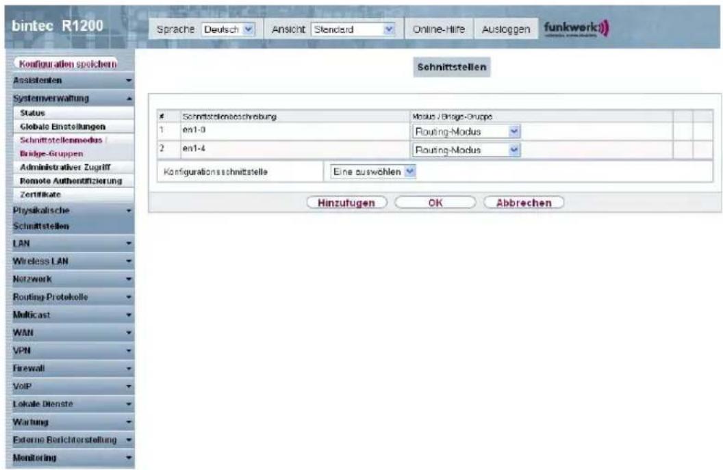 bintec R1200 Sprache Deutsch Ansicht Standard Online-Hire Ausloggen funkwerk) Konfiguration speichern Assistenten Systemverwaltung Status Gebale Einstellungen Schnittstellenemodus Bridge-Gruppen Administrativer Zugriff Remote Authenstifizierung Zertifikate Physikalische Schnittstellen LAN Wireless LAN Netzwerk Routing Protokolle Multicast WAN VPN Firewall VoIP Lokale Dienste Wartung Externe Berichterstellung Monitoring Schnittstellen Schmittelenschreibung Modus / Brage-Gruppe en1-0 Routing-Modus en1-4 Routing-Modus Eine auswöhlen Hinzufugen OK Abbrechen