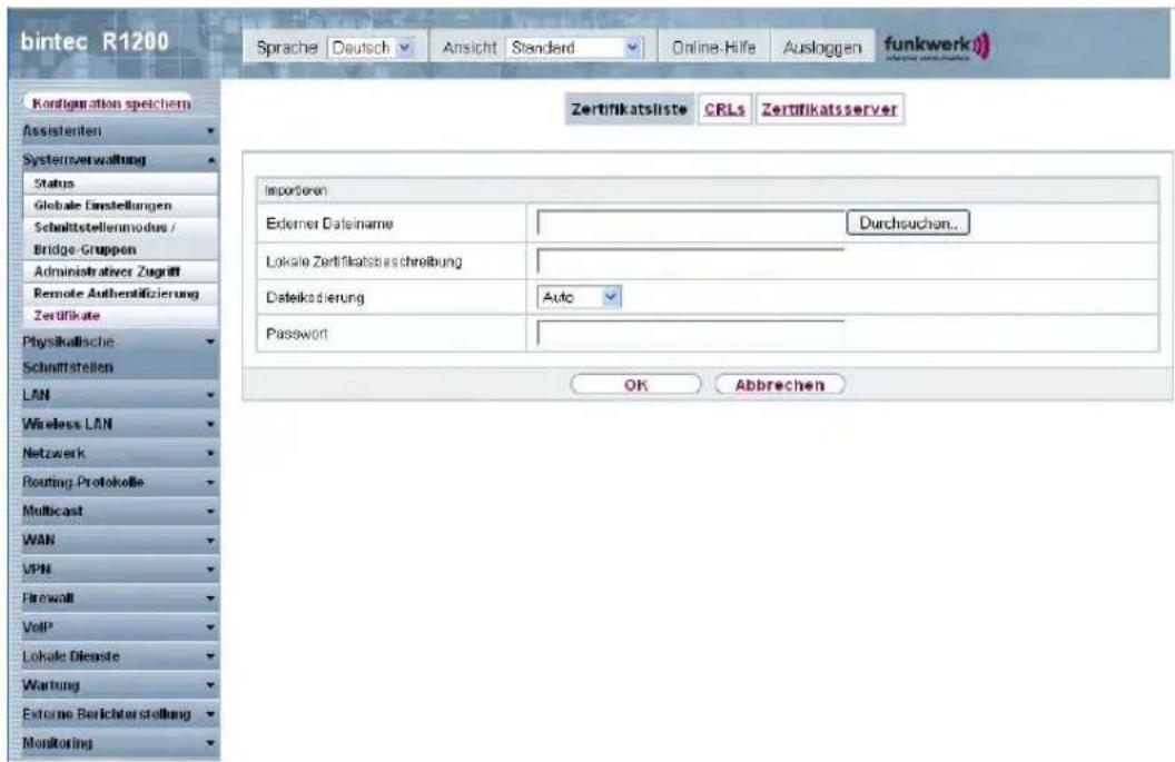 bintec R1200 Sprache | Deutsch | Ansicht | Standard | Online-Hilfe | Ausloggen | funkwerk Zertifikatsliste CRLs Zertifikatsserver Importieren Exterer Dateiname Durchsuchen... Lokale Zertifikatsbeschreibung Dateikodierung Auto Password OK Abbrechen