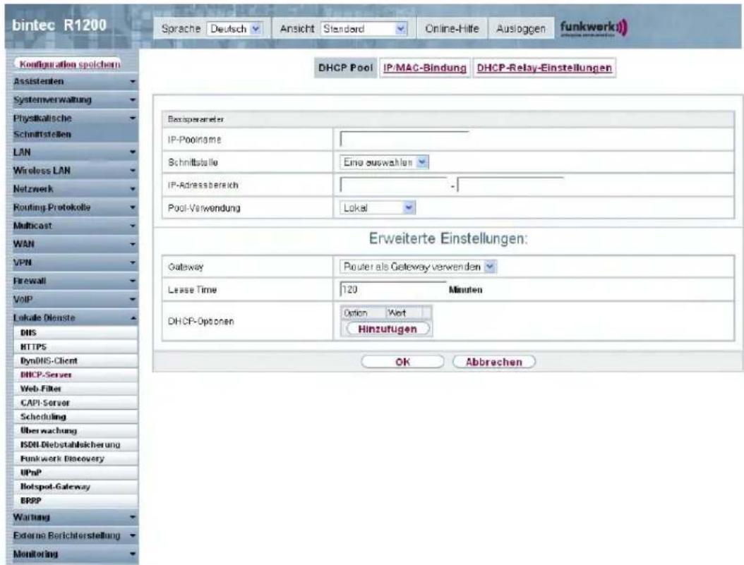 bintec R1200 Sprache Deutsch Ansicht Standard Online-Hilfe Ausloggen funkwerk Kofiguration spolchem Assistenten Systemverwaltung Physikalische Schnittstellen LAN Wireless LAN Netzwerk Routing Protokolle Multicast WAN VPN Firewall VoIP Lokale Dienste DNS HTTPS DynDNS-Client DHCP-Server Web-Filter CAPI-Server Scheduling Überwachung ISDN-Diebstahlsicherung Funkwork Discovery UPnP Botspot-Gateway BRPP Wartung Externe Berichterstellung Monitoring DHCP Pool IP/MAC-Bindung DHCP-Relay-Einstellungen Bestapierander IP-Poolname Schnittstalle Eine auswahlen IP-Adressbereich - Pool-Verwendung Lokal Erweiterte Einstellungen: Gateway Router als Gateway verwenden Lease Time 120 Minuten DHCP-Optionen Option Wert Hinzufugen OK Abbrechen
