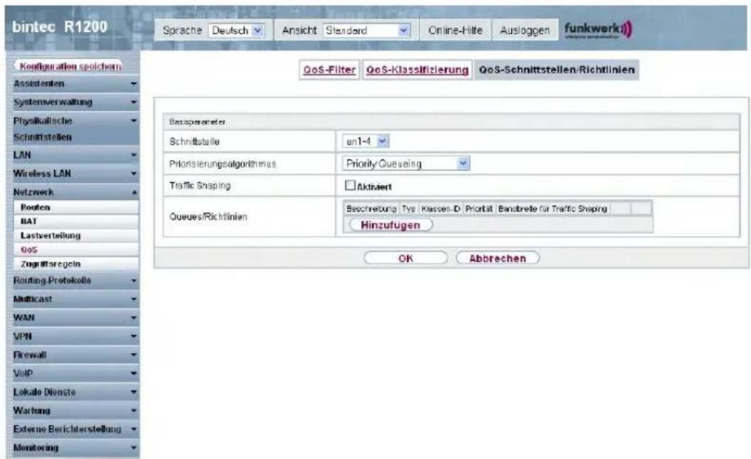 bintec R1200 Sprache Deutsch Ansicht Standard Online-Hilfe Ausloggen funkwerk) QoS-Filter QoS-Klassifizierung QoS-Schnittstellen/Richtlinien Basisparameter Schniftstelle an1-4 Priorisierungsalgorithmus Priority Queuing Traffic Shaping Aktiviert Queues/Richtlinien Beschreibung Typ Klassen-D Priorit Bandreite für Traffic Shaping Hinzufügen OK Abbrevchen