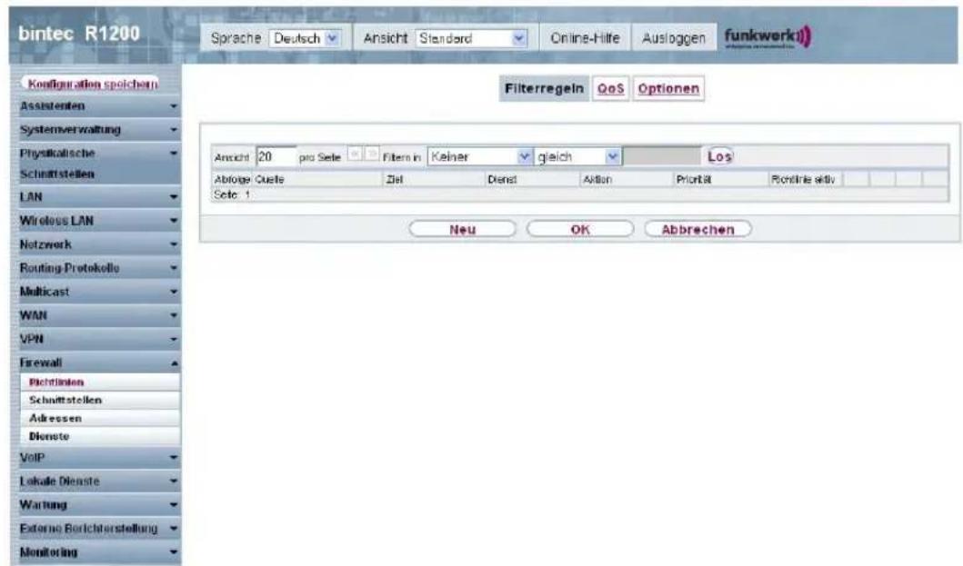 bintec R1200 Sprache | Deutsch | Ansicht | Standard | Online-Hilte | Ausloggen | funkwerk1 Configuration spolchem Assistanten Systemverwaltung Physikolische Schmittstellen LAN Wireless LAN Netzwerk Routing Protokolle Multicast WAN VPN Firewall Richtlinien Schnittstellen Adressen Dienote VoIP Lakale Dienste Wartung External Berichterstellung Monitoring Filterregeln QoS Optionen Ansicht 20 pro Sele Filtem in Keiner gleich Los Abbrige Quote Ziel Dienst Aktion Priorit Bonfrike aktiv Sele 1 Neu OK Abbrechen