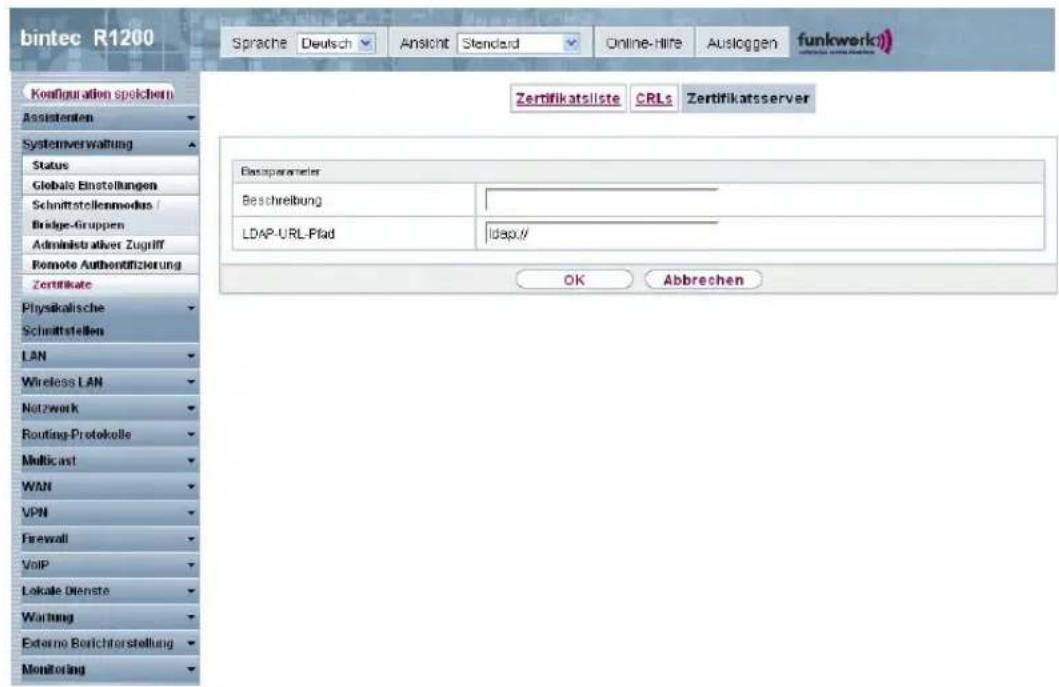 bintec R1200 Sprache Deutsch Ansicht Standard Online-Hire Ausloggen funkwerk) Zertifikatssliste CRLs Zertifikatsserver Basparameter Beschreibung LDAP-URL-Plad Idap.// OK Abbrechen