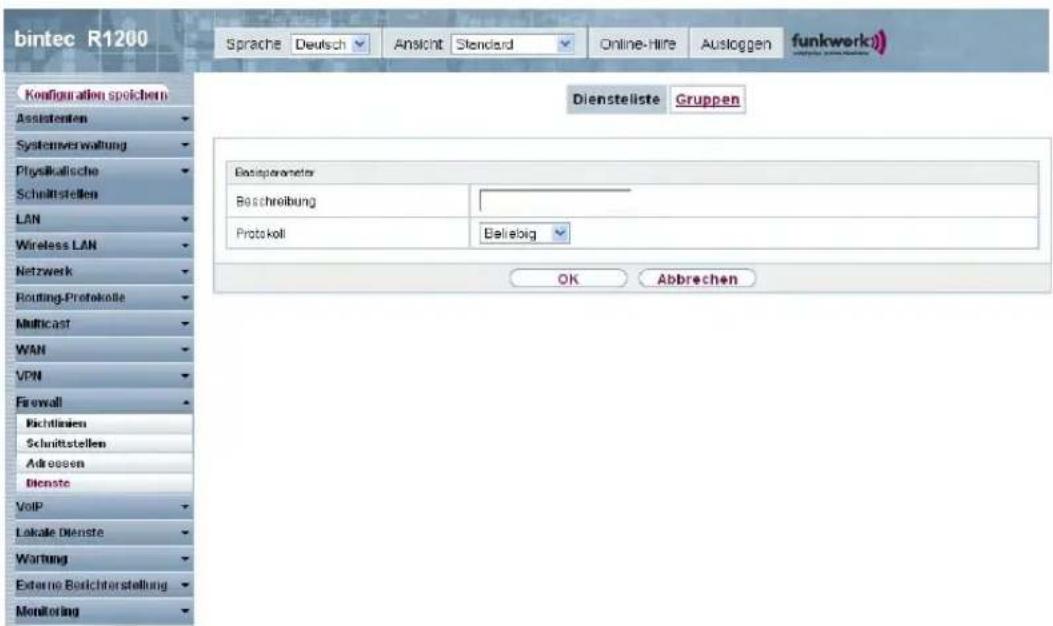 bintec R1200 Sprache Deutsch Ansicht Standard Online-Hire Ausloggen funkwerk) Konfiguration speichern Assistanten Systemverwaltung Physikalische Schmittstellen LAN Wireless LAN Netzwerk Routing-Protokolle Multicast WAN VPN Firewall Richtlinien Schnittstellen Adreessen Dienste VoIP Lakale Dienste Wartung Externe Berichterstellung Monitoring Dienstellste Gruppen Basisparameter Beschreibung Protokoll Beliebig OK Abbrechen