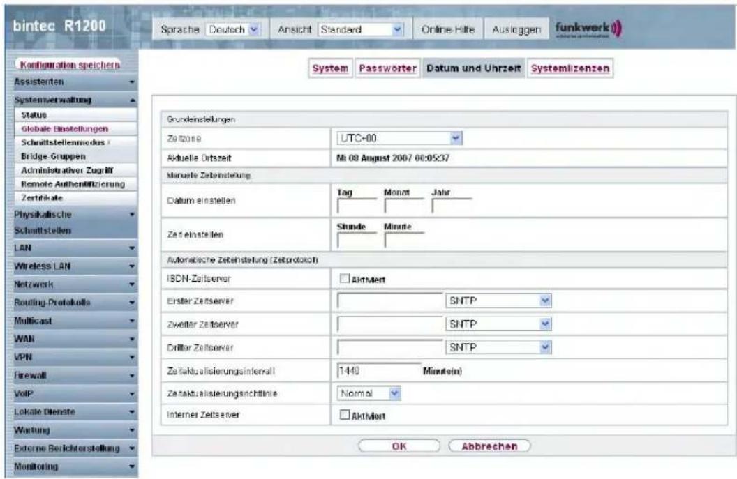 bintec R1200 Sprache | Deutsch | Ansicht | Standard | Online-Hille | Ausloggen | funkwerk Kontiguration speichern Assistenten Systemverwaltung Status Globale Einstellungen Schnittstellenmodus | Bridge-Gruppen Administrativer Zugriff Remote Authenlitzierung Zertifikate Physikalische Schnittstellen LAN Wireless LAN Netzwerk Routing-Protokolle Multicast WAN VPN Firewall VoIP Lokale Dienste Wartung Externe Berichterstellung Monitoring System Passwörter Datum und Uhrzeit Systemlizenzen Grundestellungen Zeitzone UTC-00 Aktuelle Ortszeit Mi 08 August 2007 00:05:37 Manuelle Zeitinstellung Datum einstellen Tag Monat Jahr Zan einstellen Stunde Minute Automatische Zeitinstellung (Zeitprotocol) IBDN-Zeiserver Aktiviert Erster Zeiserver SNTP Zweiter Zeiserver SNTP Driller Zeiserver SNTP Zeitaquialisierungsinterfall 1440 Minutoin Zenaktualisierungsrichtlinie Normal Internet Zeiserver Aktiviert OK Abbrechen