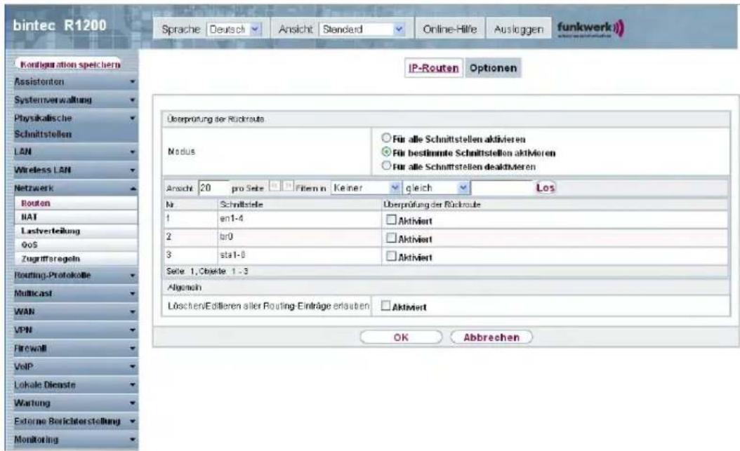 bintec R1200 Sprache Deutsch Ansicht Standard Online-Hilfe Ausluggen funkwerk Configuration speichern Assistanten Systemverwaltung Physikalische Schnittstellen LAN Wireless LAN Netzwerk Routen HAT Lastverteilung GoS Zugriffsergebn Routing-Protokolle Multicast WAN VPN Firewell VoIP Lokale Dienste Wartung Externe Berichterstellung Monitoring IP-Routen Optionen Überprüfung der Rückroute. Modus Für alle Schnittstellen aktivieren Für bestimmte Schnittstellen aktivieren Für alle Schnittstellen deaktiveren Ansicht 20 pro Seite Filien in Keiner gleich Los Nr Schnittstelle Überprüfung der Rückroute 1 en1-4 Aktiviert 2 br0 Aktiviert 3 stat-8 Aktiviert Seite 1, Objekte 1 -3 Algesch Löschen/Edifferen aller Routing-Einfrage erlaufen Aktiviert OK Abbrechen