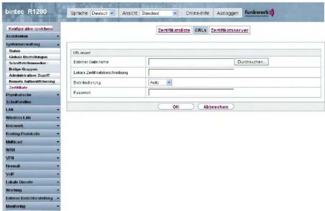 bintec R1200 Sprache Deutsch Ansicht Standard Online-Hife Ausloggen funkwerkii Zertifikatsliste CRLs Zertifikatsserver CRL-Import Exterer Dateiname Durchsuchen... Lokale Zertifikatsbeschreibung Datekodierung Auto Password OK Abbrechen