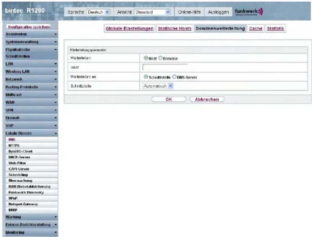 bintec R1200 Sprache Deutsch Ansicht Standard Online-Hife Ausloggen funkwerkj Globale Einstellungen Statische Hosts Domänenweiterleitung Cache Statistik Ko#figuration speichern Assistenten Systemverwaltung Physiklatische Schnittstellen LAN Wireless LAN Netzwerk Routing Protokolle Multicast WAN VPN Firewall VoIP Lokale Dienste DNS HTTPS DynDNS-Client DHCP-Server Web-Filter CAPT-Server Scheduling Überwachung ISDN Diebstahlsicherung Funkwork Discovery UPnP Botspot-Gateway BRPP Wartung External Berichterstellung Monitoring Wieterleitungparameter: Widerleiten Host Domane Host Widerleiten an Schnittstelle DNS-Server Schnittstelle Automatisch OK Abbrechen
