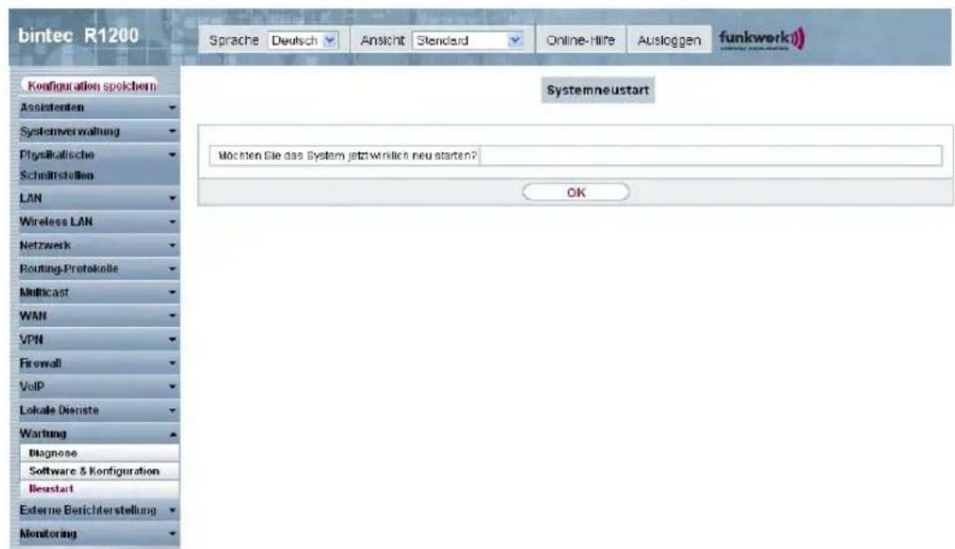 bintec R1200 Sprache Deutsch Ansicht Standard Online-Hire Ausloggen funkwerk) Configuration spokchen Assistanten Systemver waltung Physikatische Schmittstellen LAN Wireless LAN Netzwerk Routing-Protokolle Multicast WAN VPN Firewall VoIP Lokale Dienste Wartung Diagnose Software & Konfiguration Beustart Externe Berichterstellung Monitoring Systemneustart Mösten Sie das System jetzt wirklich neu starten? OK
