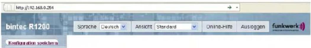 http://192.168.0.254 bintec R1200 Sprache Deutsch Ansicht Standard Online-Hire Ausloggen funkwerk Configuration speichern