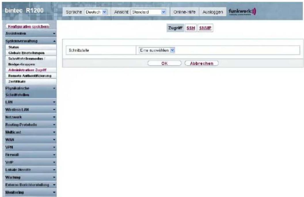 bintec R1200 Sprache Deutsch Ansicht Standard Online-Hire Ausloggen funkwerk) Zugriff SSH SNMP Schnittstelle Eine auswählen OK Abbrechen Configuration spolchen Assistenten Systemverwaltung Status Gebals Einstellungen Schnittstellenmodus / Bridge-Gruppen Administrativer Zugriff Remote Authentifizierung Zertifikate Physikalische Schnittstellen LAN Wireless LAN Netzwerk Routing Protokolle Multicast WAN VPN Firewall VoIP Lokale Dienste Warburg Externe Berichterstellung Monitoring