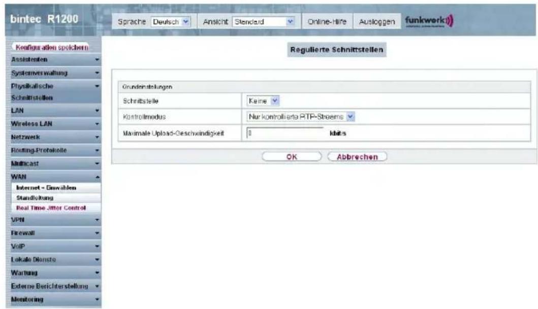 bintec R1200 Sprache Deutsch Ansicht Standard Online-Hire Ausloggen funkwerk) Configuration spichern Assistenten Systemverwaltung Physikalische Schnittstellen LAN Wireless LAN Netzwerk Routing-Protokolle Multicast WAN Internet - Einwahlen Standleitung Real Time Jitter Control VPN Firewall VoIP Lokale Dienste Wartung Externe Berichterstellung Monitoring Regulierte Schnittstellen Grundenstellungen Schnittstelle Keine Kontrollmodus Nur kontrollierte PTP-Streams Maximale Upload-Geschwindigkeit 0 kbits OK Abbrechen