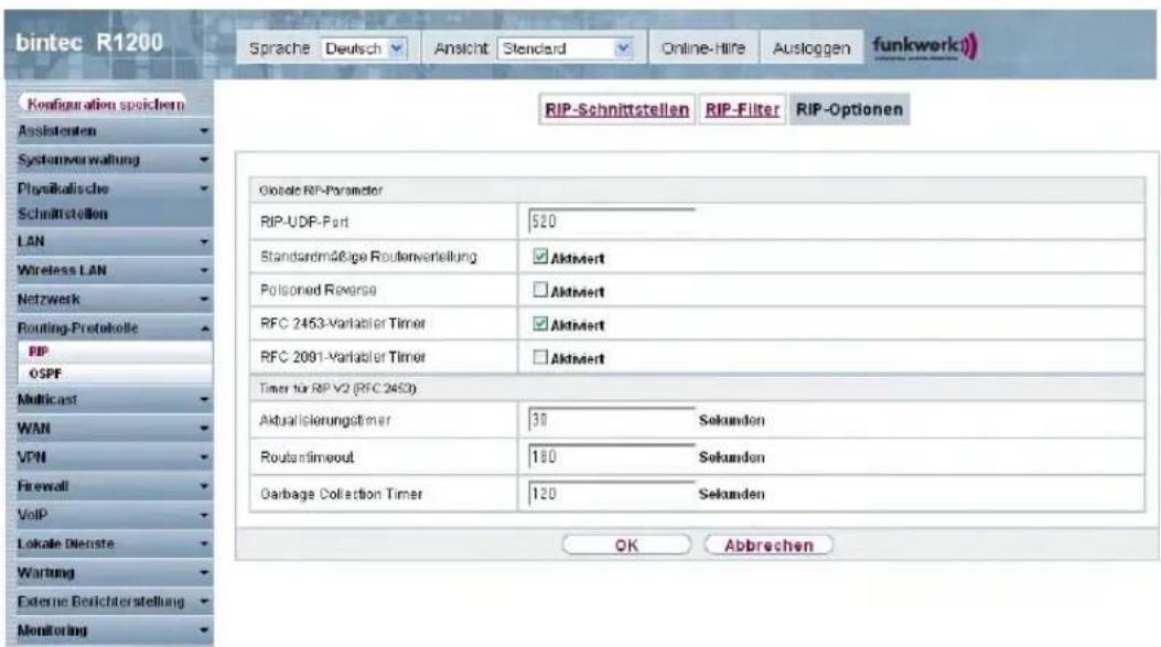 bintec R1200 Sprache Deutsch Ansicht Standard Online-Hire Ausloggen funkwerkii Configuration spichern Assistenten Systemverwaltung Physikalische Schnittstellen LAN Wireless LAN Netzwerk Routing-Protokolle RIP OSPF Multicast WAN VPN Firewall VoIP Lokale Dienste Wartung Externe Berichterstellung Monitoring RIP-Schnittstellen RIP-Filter RIP-Optionen Globatic RIP-Parameter RIP-UDP-Port 520 Standardmäßige Routenverleitung ✓ Aktiviert Polisoned Reverse ✓ Aktiviert RFC 2453-Variatier Timer ✓ Aktiviert RFC 2001-Variatier Timer ✓ Aktiviert Timer für RP V2 (RFC 2453) Aktualisierungstimer 30 Sekunden Routertimeout 180 Sekunden Garbage Collection Timer 120 Sekunden OK Abbrevchen