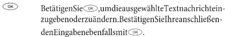 OK BetätigenSie OK, umdieausgewählteTextnachrichtein- zugebenoderzuändern. BestätigenSie Ihreanschließen- denEingabenebenfallsmit OK.