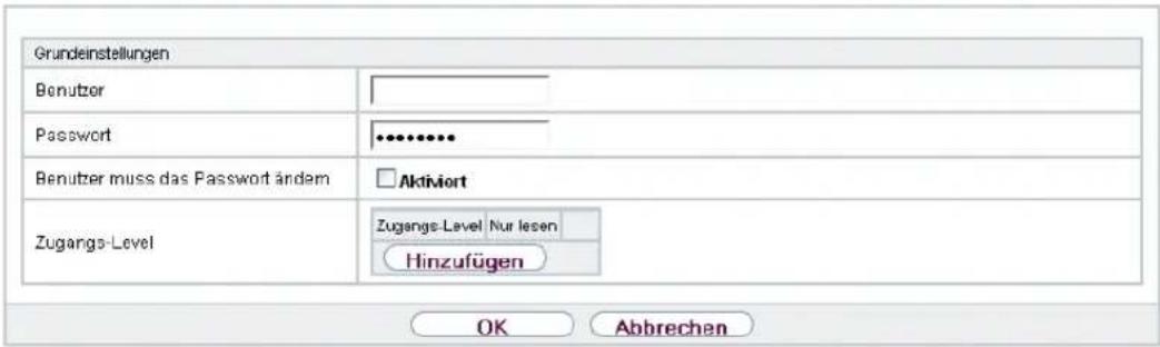 Grundeinstellungen Benutzer Password Benutzer muss das Password ändern Aktivort Zugangs-Level Zugangs-Level Nur lesen Hinzufügen OK Abbrechen
