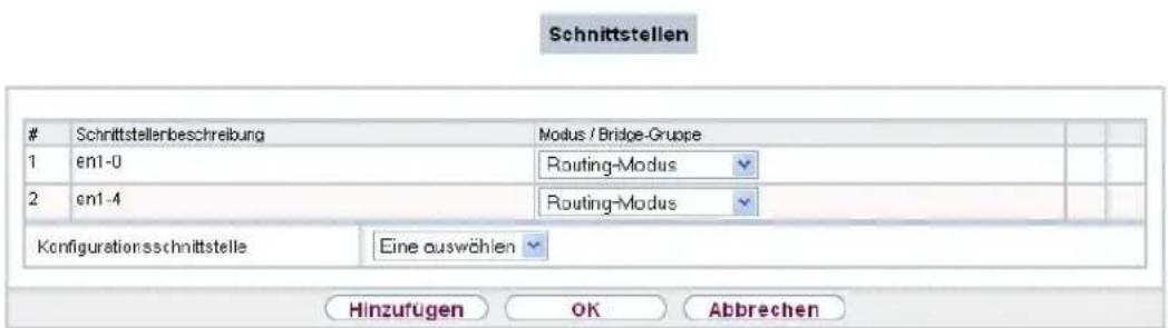 Schnittstellen Schnittstellerbeschreibung Modus / Bridge-Gruppe 1 en1-0 Routing-Modus 2 en1-4 Routing-Modus Kofigurationsschnittstelle Eine auswählen Hinzufügen OK Abbrechen
