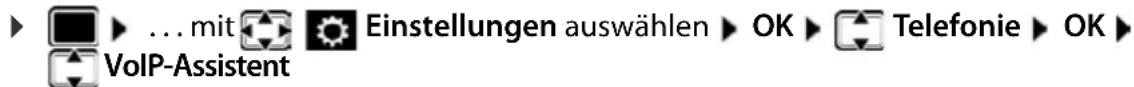 ... mit Einstellungen auswählen ▶ OK ▶ Telefonie ▶ OK ▶ VoIP-Assistent