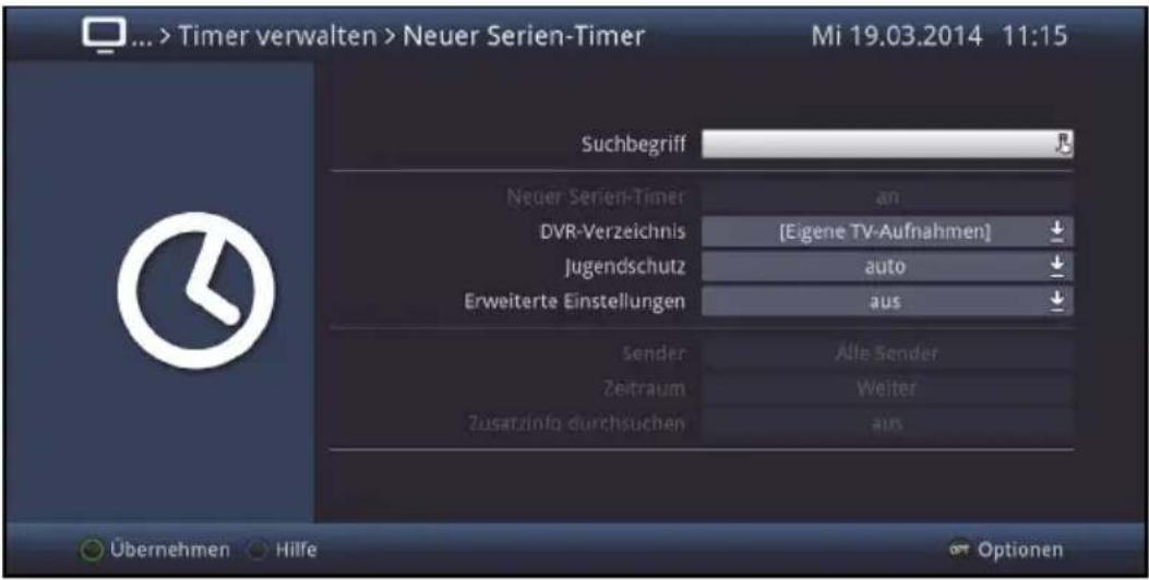 ... > Timer verwalten > Neuer Serien-Timer Mi 19.03.2014 11:15 Suchbegriff Neuer Serien-Timer an DVR-Verzeichnis [Eigene TV-Aufnahmen] Jugendschutz auto Erweiterte Einstellungen aus Sender Alle Sender Zeitraum Weiter Zusatzinfo durchsuchen aus Übernehmen Hilfe Optionen