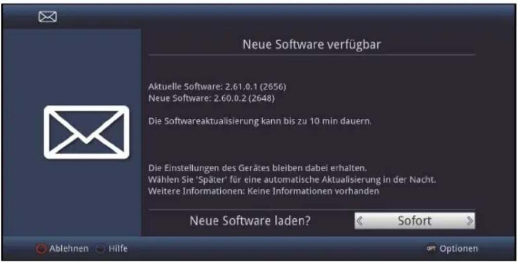 Neue Software verfügbar Aktuelle Software: 2.61.0.1 (2656) Neue Software: 2.60.0.2 (2648) Die Softwareaktualisierung kann bis zu 10 min dauern. Die Einstellungen des Gerätes bleiben dabei erhalten. Wählen Sie 'Später' für eine automatische Aktualisierung in der Nacht. Weitere Informationen: Keine Informationen vorhanden Neue Software laden? < Sofort > Ablehnen Hilfe OPT Optionen