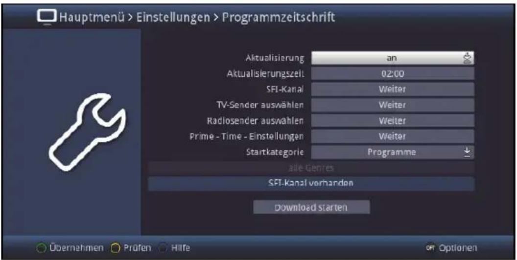 Hauptmenü > Einstellungen > Programmzeitschrift Aktualisierung an Aktualisierungszelt 02:00 SFI-Kanal Weiter TV-Sender auswählen Weiter Radiosender auswählen Weiter Prime - Time - Einstellungen Weiter Startkategorie Programme Alle Genres SFI-Kanal vorhanden Download starten Übernehmen Prüfen Hilfe Options