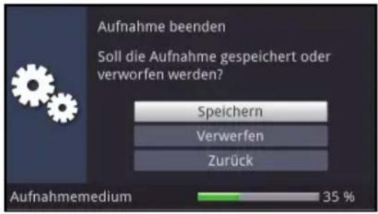 Aufnahme beenden Soll die Aufnahme gespeichert oder verworfen werden? Speichern Verwerfen Zurück Aufnahmemedium 35 %