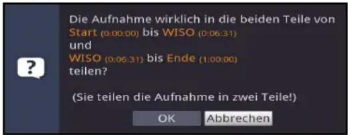 Die Aufnahme wirklich in die beiden Teile von Start (0:00:00) bis WISO (0:06:31) und WISO (0:06:31) bis Ende (1:00:00) teilen? (Sie teilen die Aufnahme in zwei Teile!) OK Abbrechen