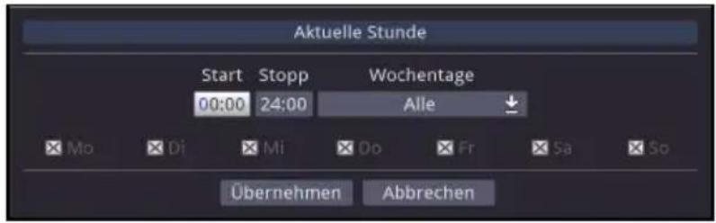 Aktuelle Stunde Start Stopp Wochentage 00:00 24:00 Alle Mo Di Mi Do Fr Sa So Übernehmen Abbrechen