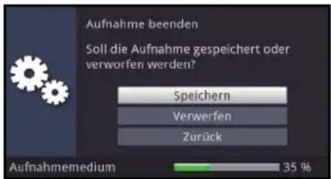 Aufnahme beenden Soll die Aufnahme gespeichert oder verworfen werden? Speichern Verwerfen Zurück Aufnahmemedium 35 %