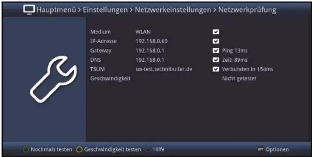 Hauptmenü > Einstellungen > Netzwerkeinstellungen > Netzwerkprüfung Medium WLAN IP-Adresse 192.168.0.60 Gateway 192.168.0.1 DNS 192.168.0.1 TSUM sw-test.technibutler.de Geschwindigkeit ✓ Ping 13ms ✓Zeit: 89ms ✓Verbunden in 154ms Nicht getestet ○ Nochmals testen ○ Geschwindigkeit testen ○ Hilfe Optionen