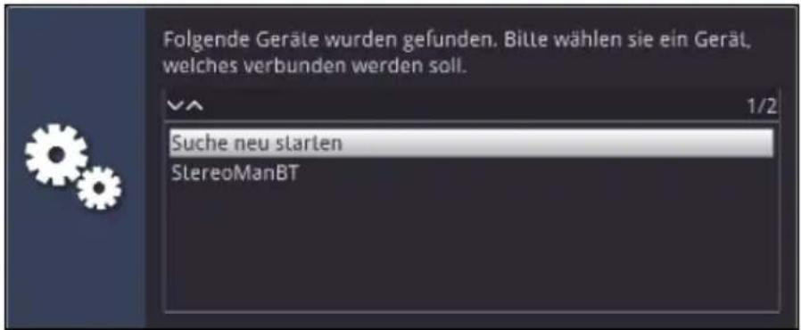 Folgende Geräte wurden gefunden. Bitte wählen sie ein Gerät, welches verbunden werden soll. 1/2 Suche neu starten StereoManBT