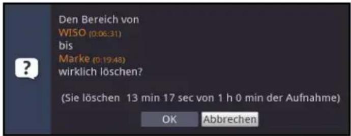 Den Bereich von WISO (0:06:31) bis Marke (0:19:48) wirklich löschen? (Sie löschen 13 min 17 sec von 1 h 0 min der Aufnahme) OK Abbrechen