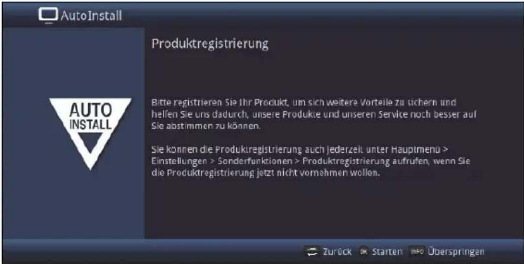 AutoInstall Produktregistrierung Bitte registrieren Sie Ihr Produkt, um sich weitere Vorteile zu sichern und helfen Sie uns dadurch, unsere Produkte und unseren Service noch besser auf Sie abstimmen zu können. Sie können die Produktregistrierung auch jederzeit unter Hauptmenu > Einstellungen > Sonderfunktionen > Produktregistrierung aufrufen, wenn Sie die Produktregistrierung jetzt nicht vormahmen wollen.