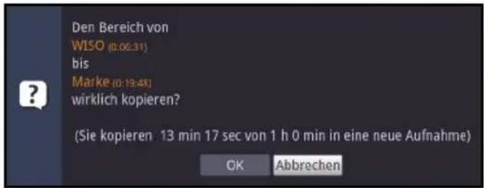 Den Bereich von WISO (0:06:31) bis Marke (0:19:48) wirklich kopieren? (Sie kopieren 13 min 17 sec von 1 h 0 min in eine neue Aufnahme) OK Abbrechen