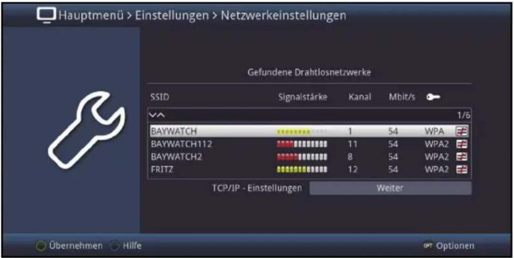 Hauptmenü > Einstellungen > Netzwerkeinstellungen Gefundene Drahtlosnetzwerke SSID Signalstärke Kanal Mbit/s 1/6 BAYWATCH 1 54 WPA BAYWATCH112 11 54 WPA2 BAYWATCH2 8 54 WPA2 FRITZ 12 54 WPA2 TCP/IP - Einstellungen Weiter Übernehmen Hilfe Options