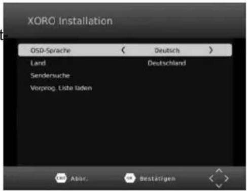 XORO Installation OSD-Sprache < Deutsch > Land Deutschland Sendersuche Vorprog. Liste laden Abür. Bestätigen