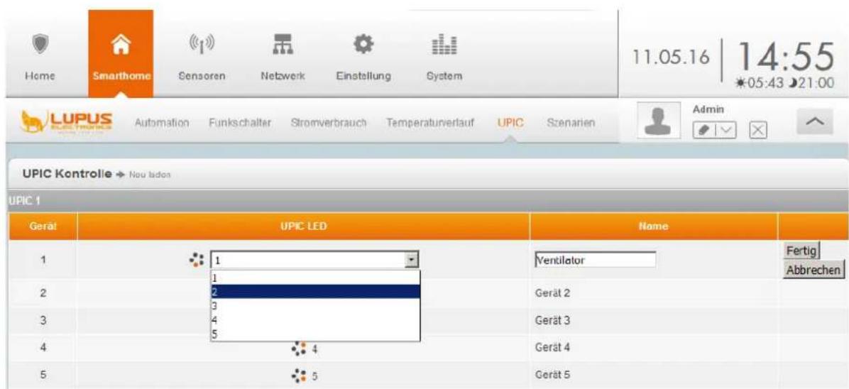 Home Smarthome Sensoren Netzwerk Einstellung System 11.05.16 | 14:55 *05:43 ▶21:00 LUPUS Automation Funkschalter Stromverbrauch Temperaturverlauf UPIC Szenarien Admin UPIC Kontrolle → Neu laden UPIC 1 Gerät UPIC LED Name 1 Ventilator Fertig Abbrechen 1 2 3 4 5 Geraß 2 Geraß 3 Geraß 4 Geraß 5