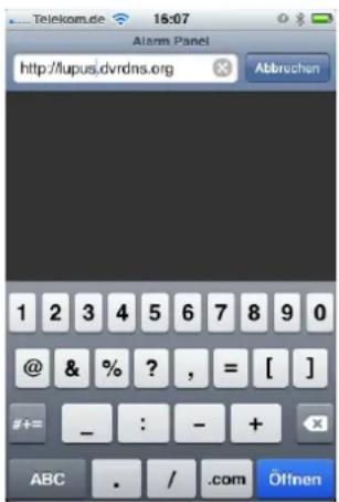 Telekom.de 16:07 Alarm Panel http://fupusi.dvrdns.org Abbruchen 1 2 3 4 5 6 7 8 9 0 @ & % ? , = [ ] #+ = _ : - + ABC . / .com Öffnen