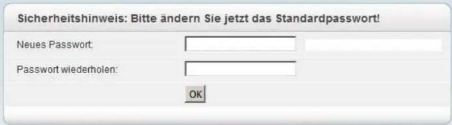 Sicherheitshinweis: Bitte ändern Sie jetzt das Standardpasswort! Neues Passwort: Password wiederholen: OK