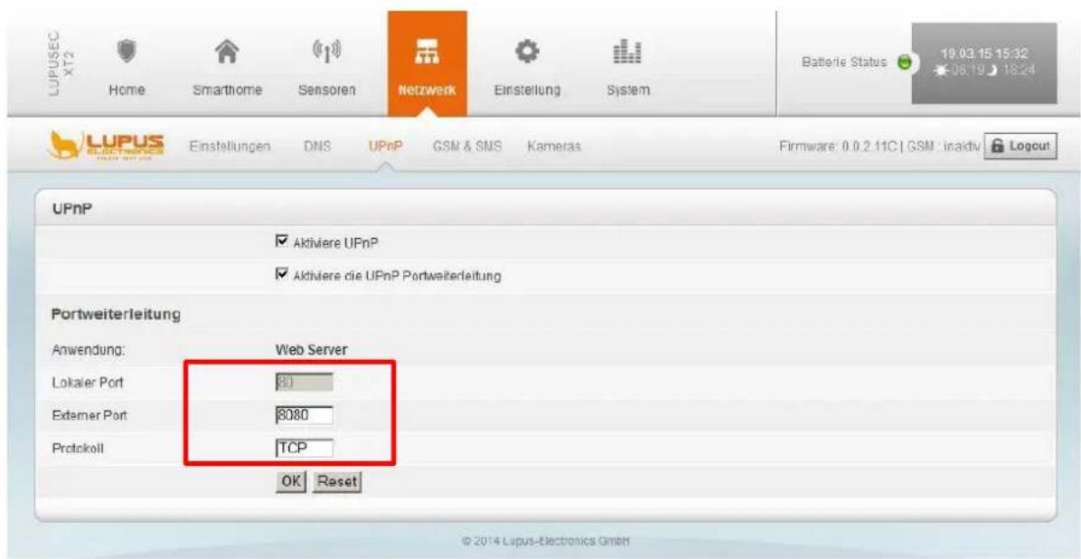 LUPUSEC XT2 Home Smarthome Sensoren Netzwerk Einstellung System Battery Status 19.03.15 15:32 06:19 18:24 LUPUS Einstellungen DNS UPnP GSM & SMS Kameras Firmware: 0 0.2.11C | GSM : inaktiv Logout UPnP ✓ Aktiviere UPnP ✓ Aktiviere die UPnP Portweiterleitung Portweiterleitung Anwendung: Web Server Lokaler Port 80 Exterer Port 8080 Protokoll TCP OK Reset © 2014 Lupus-Electronics GmbH