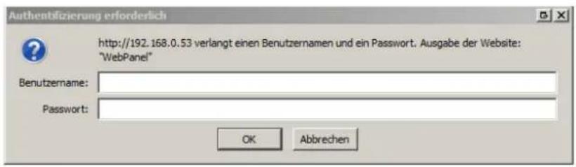 Authentifizierung erforderlich http://192.168.0.53 verlangt einen Benutzernamen und ein Passwort. Ausgabe der Website: "WebPanel" Benutzername: Password: OK Abbrevchen