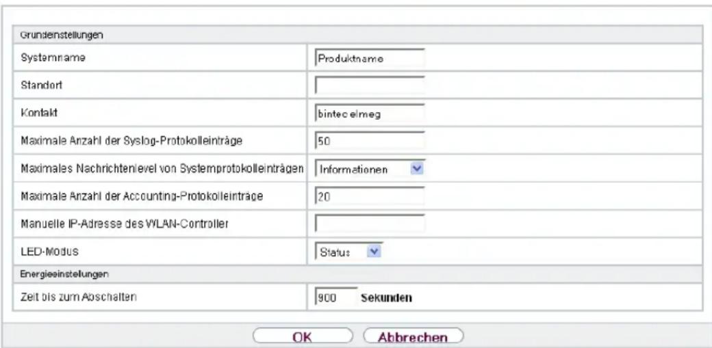 Grundenstellungen Systemname Produktname Standort Kontakt bintecelmeg Maximale Anzahl der Syslog-Protokolleinträge 50 Maximales Nachrichtenlevel von Systemprotokolleinträgen Informationen Maximale Anzahl der Accounting-Protokolleinträge 20 Manuelle IP-Adresse des VILAN-Controller LED-Modus Status Energieeinstellungen Zeit bis zum Abschalten 900 Sekunden OK Abbrechen