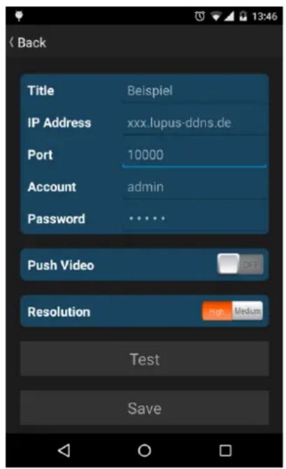(Back) Title Beispiel IP Address xxx.lupus-ddns.de Port 10000 Account admin Password ...... Push Video OFF Resolution High Medium Test Save