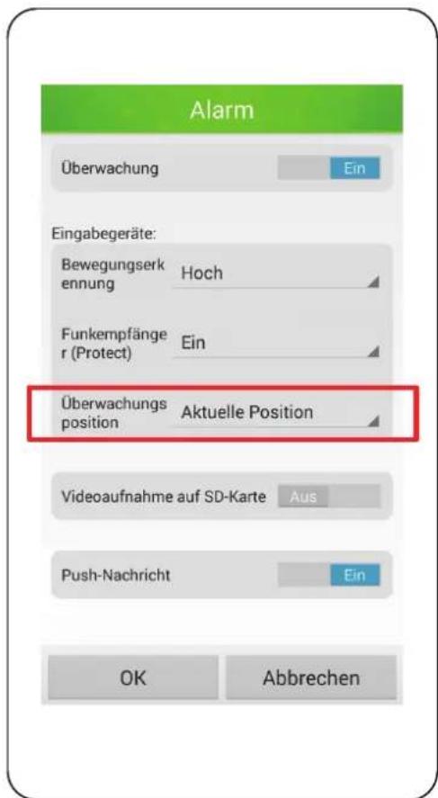 Alarm Überwachung Ein Eingabegeräte: Bewegungserk ennung Hoch Funkempfänge r (Protect) Ein Überwachungs position Aktuelle Position Videoaufnahme auf SD-Karte Aus Push-Nachricht Ein OK Abbrechen
