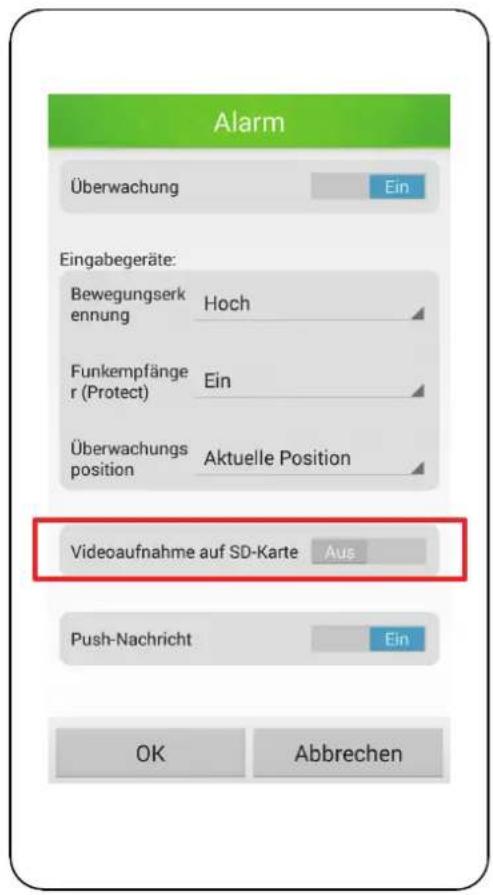 Alarm Überwachung Ein Eingabegeräte: Bewegungserk ennung Hoch Funkempfänger (Protect) Ein Überwachungs position Aktuelle Position Videoaufnahme auf SD-Karte Aus Push-Nachricht Ein OK Abbrechen
