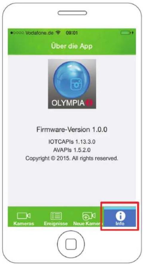 Über die App OLYMPIA Firmware-Version 1.0.0 IOTCAPIs 1.13.3.0 AVAPIs 1.5.2.0 Copyright © 2015. All rights reserved. Kameras Ereignisse Neue Kamer Info