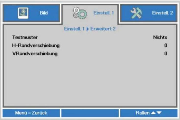 Bild Einstell. 1 Einstell. 2 Einstell. 1 ▶ Erweitert 2 Testmuster Nichts H-Randverschiebung 0 VRandverschiebung 0 Menu = Zurück Rollen ▲▼